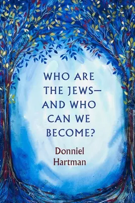 Kdo jsou Židé - a kým se můžeme stát? - Who Are the Jews--And Who Can We Become?