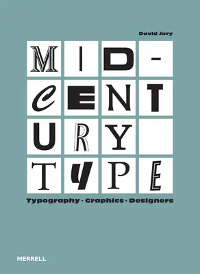 Písmo středního století: Typografie, grafika, designéři - Mid-Century Type: Typography, Graphics, Designers