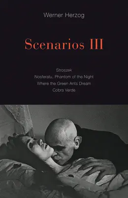 Scénáře III: Stroszek; Nosferatu, přízrak noci; Kde sní zelení mravenci; Cobra Verde - Scenarios III: Stroszek; Nosferatu, Phantom of the Night; Where the Green Ants Dream; Cobra Verde