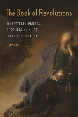 Kniha revolucí: Kniha revoluce: Bitvy kněží, proroků a králů, které daly vzniknout Tóře - The Book of Revolutions: The Battles of Priests, Prophets, and Kings That Birthed the Torah