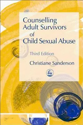 Poradenství dospělým, kteří přežili sexuální zneužívání dětí: Třetí vydání - Counselling Adult Survivors of Child Sexual Abuse: Third Edition
