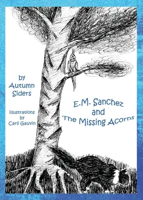 E. M. Sanchez a chybějící žaludy E. M. Sanchez and the Missing Acorns (E. M. Sanchez a chybějící žaludy) - E.M. Sanchez and the Missing Acorns