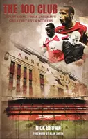 Klub 100 - Každý gól nejlepších střelců Arsenalu v historii - 100 Club - Every goal from Arsenal's greatest ever scorers