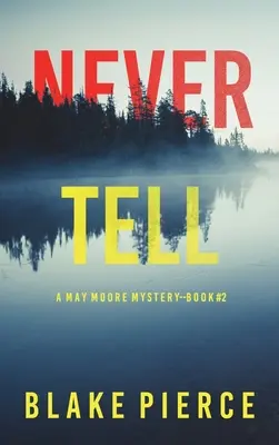 Nikdy to neříkej (A May Moore Suspense Thriller-Book 2) - Never Tell (A May Moore Suspense Thriller-Book 2)