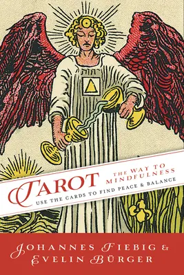 Tarot: Cesta všímavosti: Pomocí karet naleznete klid a rovnováhu - Tarot: The Way of Mindfulness: Use the Cards to Find Peace & Balance
