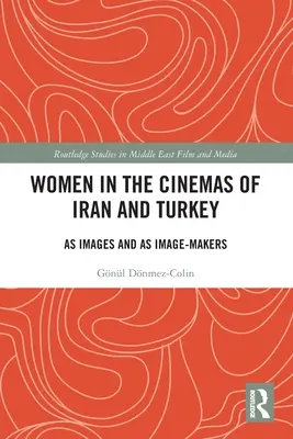 Ženy v íránské a turecké kinematografii: Jako obrazy a tvůrci obrazů - Women in the Cinemas of Iran and Turkey: As Images and as Image-Makers