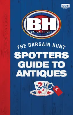 Výhodný lov: Průvodce lovce starožitností (Bargain Hunt: The Spotter's Guide to Antiques) - Bargain Hunt: The Spotter's Guide to Antiques