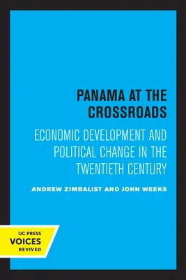 Panama na rozcestí: Hospodářský rozvoj a politické změny ve dvacátém století - Panama at the Crossroads: Economic Development and Political Change in the Twentieth Century