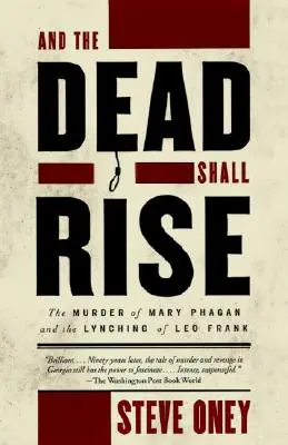 A mrtví vstanou: Vražda Mary Phaganové a lynčování Lea Franka - And the Dead Shall Rise: The Murder of Mary Phagan and the Lynching of Leo Frank