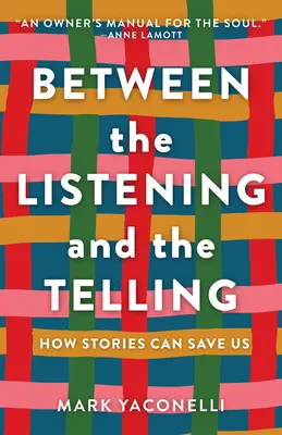Mezi nasloucháním a vyprávěním: Jak nás mohou příběhy zachránit - Between the Listening and the Telling: How Stories Can Save Us
