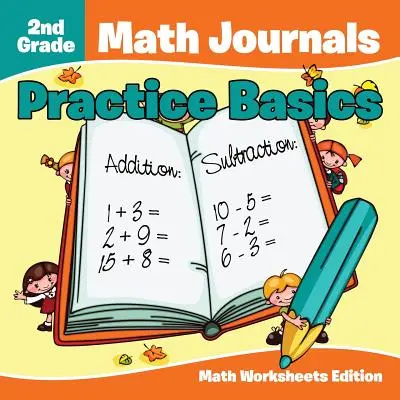 Deníky z matematiky pro 2. třídu: Vydání pracovních listů k procvičování základů matematiky - 2nd Grade Math Journals: Practice Basics Math Worksheets Edition