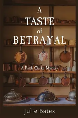 Chuť zrady: Záhada víry Clarkeové - A Taste of Betrayal: A Faith Clarke Mystery