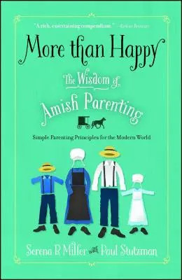 Více než šťastný: Moudrost amišského rodičovství - More Than Happy: The Wisdom of Amish Parenting
