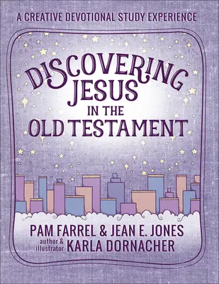Objevování Ježíše ve Starém zákoně: Zkušenost s kreativním zbožným studiem - Discovering Jesus in the Old Testament: A Creative Devotional Study Experience