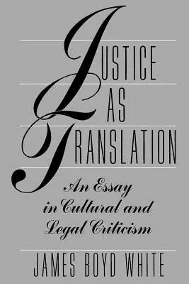 Spravedlnost jako překlad: Eseje z kulturní a právní kritiky - Justice as Translation: An Essay in Cultural and Legal Criticism