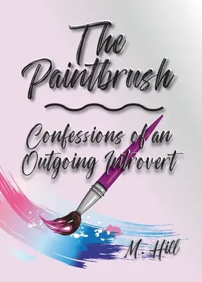 Malířský štětec: Vyznání odcházejícího introverta - The Paintbrush: Confessions of an Outgoing Introvert