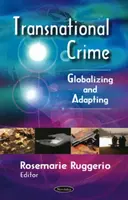 Nadnárodní kriminalita - globalizace a přizpůsobování se - Transnational Crime - Globalizing & Adapting