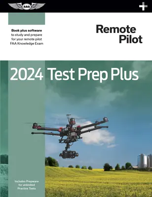 2024 Remote Pilot Test Prep Plus: Knížka Plus software pro studium a přípravu na zkoušku znalostí pilota FAA - 2024 Remote Pilot Test Prep Plus: Paperback Plus Software to Study and Prepare for Your Pilot FAA Knowledge Exam