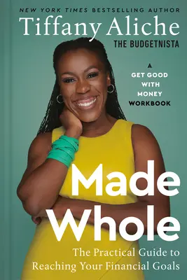 Uzdravit se: Praktický průvodce k dosažení vašich finančních cílů - Made Whole: The Practical Guide to Reaching Your Financial Goals