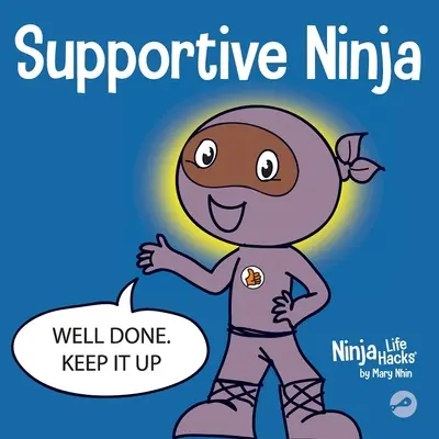Podpůrný nindža: Dětská kniha o sociálně emočním učení a péči o druhé - Supportive Ninja: A Social Emotional Learning Children's Book About Caring For Others