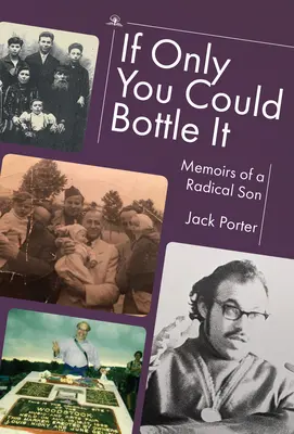 Kdybyste to jen mohli stáčet do lahví: Vzpomínky radikálního syna - If Only You Could Bottle It: Memoirs of a Radical Son