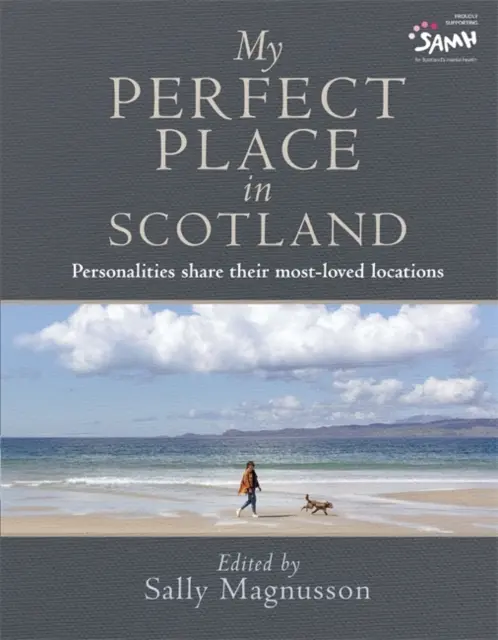 Moje dokonalé místo ve Skotsku - Osobnosti se podělí o svá nejoblíbenější místa - My Perfect Place in Scotland - Personalities share their most-loved locations