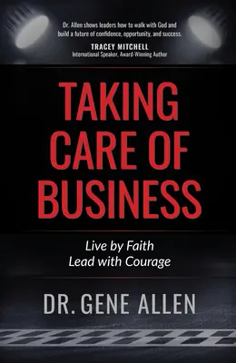 Péče o obchod: Žít s vírou, vést s odvahou - Taking Care of Business: Live by Faith, Lead with Courage