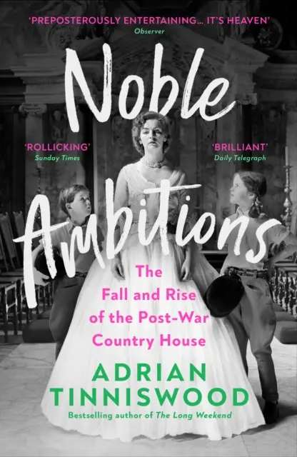 Šlechtické ambice - Pád a vzestup poválečného venkovského sídla - Noble Ambitions - The Fall and Rise of the Post-War Country House