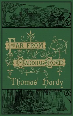Daleko od bláznivého davu: Původní vydání z roku 1874 s ilustracemi - Far From the Madding Crowd: The Original 1874 Edition With Illustrations