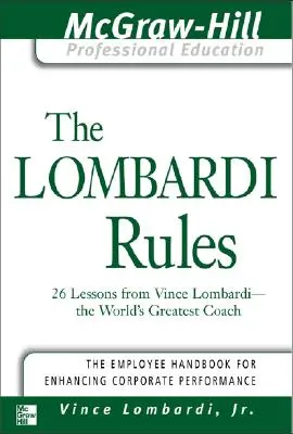 Lombardiho pravidla: Největší trenér na světě: 26 lekcí od Vince Lombardiho. - The Lombardi Rules: 26 Lessons from Vince Lombardi--The World's Greatest Coach