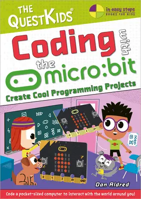Kódování s mikro: Bit - Vytvářejte skvělé programátorské projekty: Dětská řada Questkids - Coding with the Micro: Bit - Create Cool Programming Projects: The Questkids Children's Series