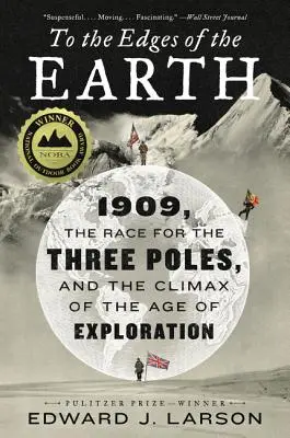 Až na okraj Země: rok 1909, závod o tři póly a vyvrcholení doby objevitelské - To the Edges of the Earth: 1909, the Race for the Three Poles, and the Climax of the Age of Exploration