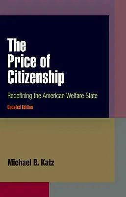 Cena občanství: Cena za občanství: nové vymezení amerického sociálního státu - The Price of Citizenship: Redefining the American Welfare State