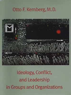 Ideologie, konflikt a vedení ve skupinách a organizacích - Ideology, Conflict, and Leadership in Groups and Organizations
