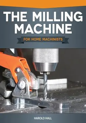 Frézka pro domácí obráběče - The Milling Machine for Home Machinists