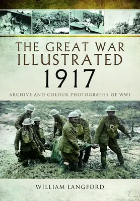 The Great War Illustrated 1917: Archiv a fotografie Wwi - The Great War Illustrated 1917: Archive and Photographs of Wwi