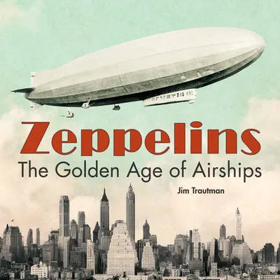 Zeppelíny: Zlatý věk vzducholodí - Zeppelins: The Golden Age of Airships