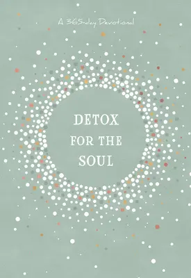 Detoxikace pro duši: 365denní pobožnost - Detox for the Soul: A 365-Day Devotional