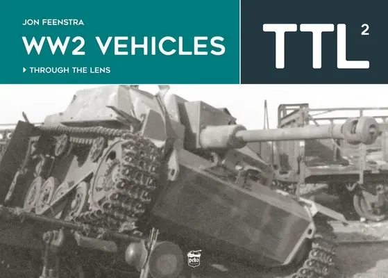 Vozidla 2. světové války: Válečná vozidla: skrze objektiv - Ww2 Vehicles: Through the Lens