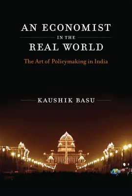 Ekonom v reálném světě: Umění tvorby politiky v Indii - An Economist in the Real World: The Art of Policymaking in India