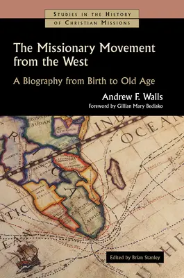 Misionářské hnutí ze Západu: A Biography from Birth to Old Age (Životopis od narození do stáří) - The Missionary Movement from the West: A Biography from Birth to Old Age