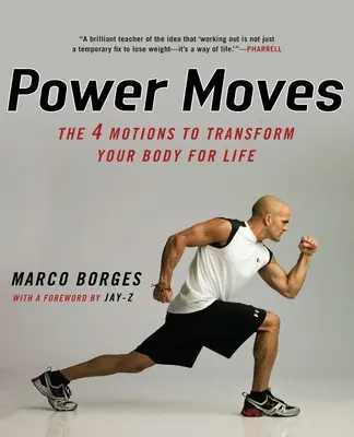 Mocenské pohyby: Čtyři pohyby k proměně vašeho těla pro život - Power Moves: The Four Motions to Transform Your Body for Life