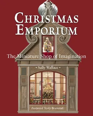 Vánoční emporium: Miniaturní obchod s fantazií - Christmas Emporium: The Miniature Shop of Imagination