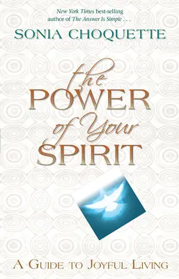 Síla vašeho ducha: Průvodce radostným životem (A Guide to Joyful Living) - The Power of Your Spirit: A Guide to Joyful Living