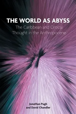 Svět jako propast: Karibik a kritické myšlení v antropocénu - The World as Abyss: The Caribbean and Critical Thought in the Anthropocene