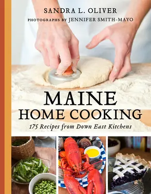 Domácí kuchyně z Maine: 175 receptů z kuchyní na východě USA (Maine Home Cooking: 175 Recipes from Down East Kitchens) - Maine Home Cooking: 175 Recipes from Down East Kitchens