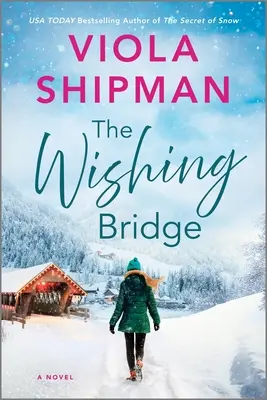 Most přání: Vánoční román o jiskřivých Vánocích - The Wishing Bridge: A Sparkling Christmas Novel