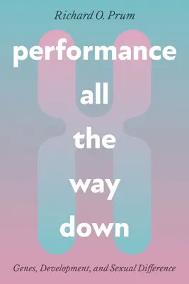 Výkonnost až na dno: Geny, vývoj a sexuální odlišnosti - Performance All the Way Down: Genes, Development, and Sexual Difference