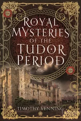Královské záhady tudorovského období - Royal Mysteries of the Tudor Period