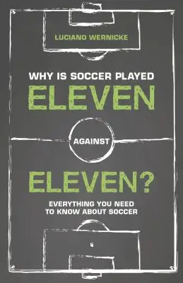 Proč se fotbal hraje jedenáct proti jedenácti - Vše, co potřebujete vědět o fotbale - Why Is Soccer Played Eleven Against Eleven - Everything You Need To Know About Soccer